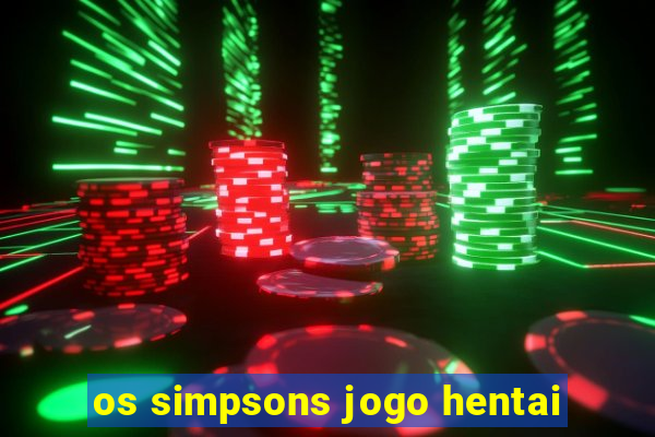 os simpsons jogo hentai